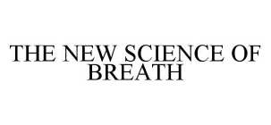 THE NEW SCIENCE OF BREATH