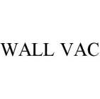 WALL VAC