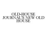 OLD-HOUSE JOURNAL'S NEW OLD HOUSE