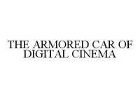 THE ARMORED CAR OF DIGITAL CINEMA