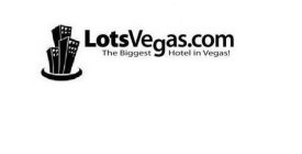 LOTSVEGAS.COM THE BIGGEST HOTEL IN VEGAS!