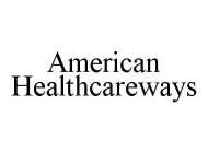 AMERICAN HEALTHCAREWAYS