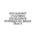 FOCALPOINT COACHING EXCELLENCE POWERED BY BRIAN TRACY