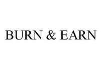 BURN & EARN