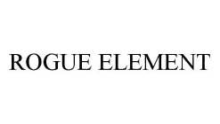 ROGUE ELEMENT