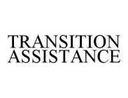 TRANSITION ASSISTANCE