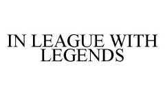 IN LEAGUE WITH LEGENDS