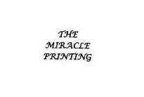 THE MIRACLE PRINTING