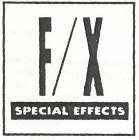 F/X SPECIAL EFFECTS