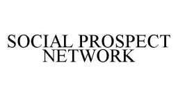 SOCIAL PROSPECT NETWORK