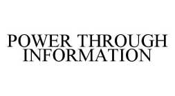 POWER THROUGH INFORMATION