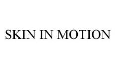 SKIN IN MOTION