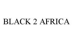 BLACK 2 AFRICA