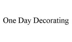 ONE DAY DECORATING