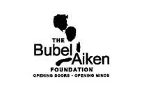THE BUBEL AIKEN FOUNDATION OPENING DOORS OPENING MINDS
