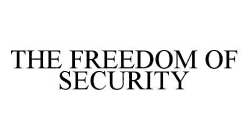 THE FREEDOM OF SECURITY