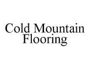 COLD MOUNTAIN FLOORING