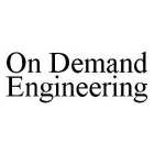 ON DEMAND ENGINEERING