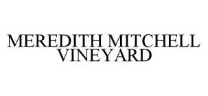 MEREDITH MITCHELL VINEYARD