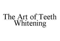 THE ART OF TEETH WHITENING