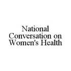 NATIONAL CONVERSATION ON WOMEN'S HEALTH