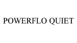 POWERFLO QUIET