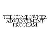 THE HOMEOWNER ADVANCEMENT PROGRAM