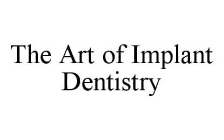 THE ART OF IMPLANT DENTISTRY