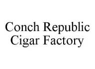 CONCH REPUBLIC CIGAR FACTORY