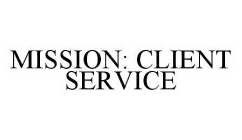 MISSION: CLIENT SERVICE