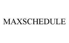 MAXSCHEDULE