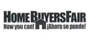 HOMEBUYERSFAIR NOW YOU CAN! AHORA SE PUEDE!