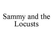 SAMMY AND THE LOCUSTS