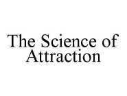 THE SCIENCE OF ATTRACTION