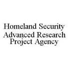 HOMELAND SECURITY ADVANCED RESEARCH PROJECT AGENCY