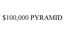 $100,000 PYRAMID