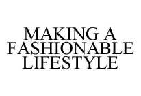 MAKING A FASHIONABLE LIFESTYLE