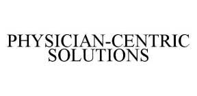 PHYSICIAN-CENTRIC SOLUTIONS