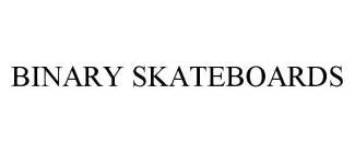 BINARY SKATEBOARDS