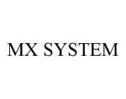 MX SYSTEM