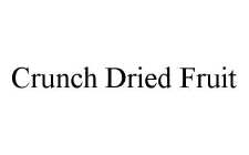CRUNCH DRIED FRUIT