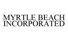 MYRTLE BEACH INCORPORATED