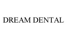 DREAM DENTAL