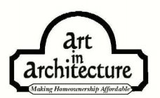 ART IN ARCHITECTURE MAKING HOMEOWNERSHIP AFFORDABLE