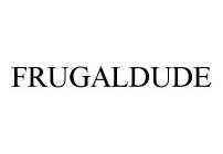 FRUGALDUDE