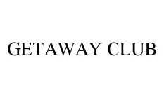 GETAWAY CLUB