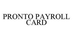 PRONTO PAYROLL CARD
