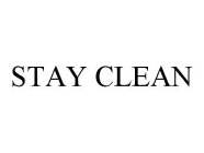 STAY CLEAN