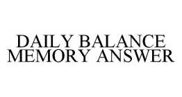 DAILY BALANCE MEMORY ANSWER