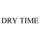 DRY TIME